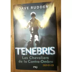 LIVRE TENEBRIS - TOME 1 : LES CHEVALIERS DE LA CONTRE-OMBRE 